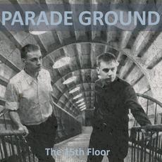 The 15th Floor mp3 Album by Parade Ground