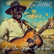 Are You Gonna Be Free? mp3 Album by Ben Mitchell
