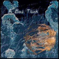 A Bad Think mp3 Album by A Bad Think