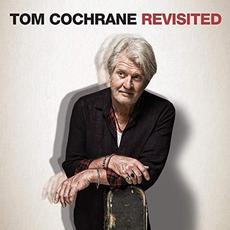 Tom Cochrane Revisited mp3 Album by Tom Cochrane