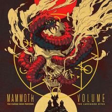 The Cursed Who Perform the Larvagod Rites mp3 Album by Mammoth Volume