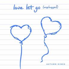 love let go (unplugged) mp3 Single by Autumn Kings