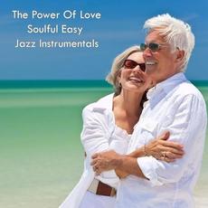The Power of Love Soulful Easy Jazz Instrumentals mp3 Compilation by Various Artists