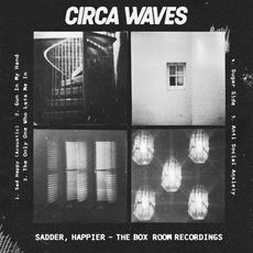 Sadder, Happier - The Box Room Recordings mp3 Live by Circa Waves