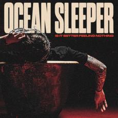 Is It Better Feeling Nothing mp3 Album by Ocean Sleeper