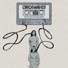 What's That Left Over There? mp3 Album by Circa Waves