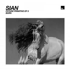 Burn: Future Primitive EP3 mp3 Album by Sian