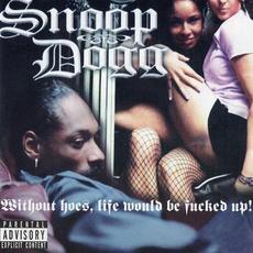 Without Hoes, Life Would Be Fucked Up! mp3 Artist Compilation by Snoop Dogg