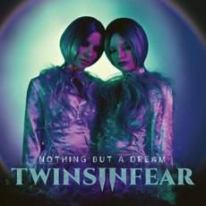 Nothing but a Dream mp3 Album by Twins in Fear