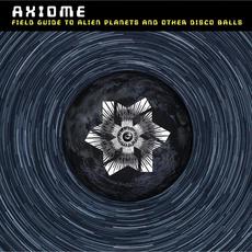 Field Guide to Alien Planets and Other Disco Balls mp3 Album by Axiome