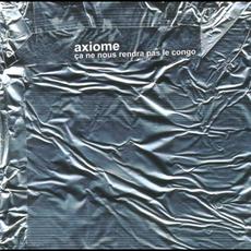 Ça ne nous rendra pas le Congo mp3 Album by Axiome