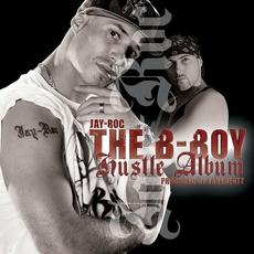 The B-Boy Hustle Album mp3 Album by Jay-Roc