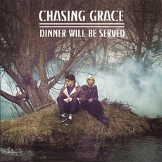 Dinner Will Be Served mp3 Album by Chasing Grace