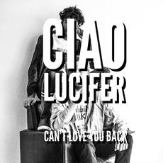 CAN'T LOVE YOU BACK mp3 Single by Ciao Lucifer
