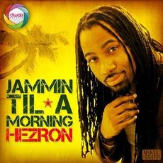 Jammin Til a Morning mp3 Single by Hezron