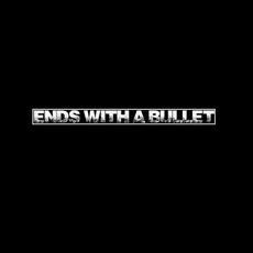 Ends With A Bullet mp3 Album by Ends With A Bullet
