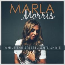 While the Streetlights Shine mp3 Album by Marla Morris