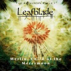 Merlin, Child of the Merrymoon mp3 Album by Leafblade