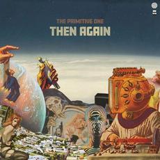 THEN AGAIN mp3 Album by The Primitive One