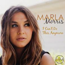 I Can't Do This Anymore mp3 Single by Marla Morris