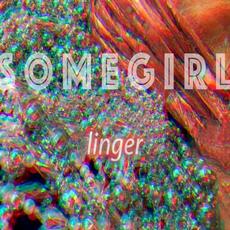 Linger mp3 Album by Somegirl