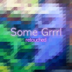Some Grrrl (Retouched) mp3 Album by Somegirl