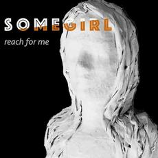 Reach for Me mp3 Album by Somegirl