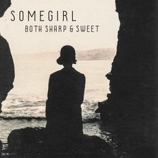 Both Sharp & Sweet mp3 Album by Somegirl