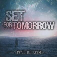 Prophet Arise mp3 Album by Set for Tomorrow