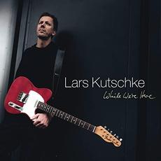 While We're Here mp3 Album by Lars Kutschke