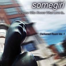 Darkened Room: Anyone Who Knows What Love Is, Vol. 1 mp3 Single by Somegirl