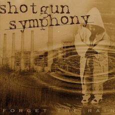 Forget The Rain (Remastered) mp3 Album by Shotgun Symphony