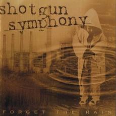 Forget The Rain mp3 Album by Shotgun Symphony