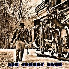 Big Johnny Blue mp3 Album by Big Johnny Blue