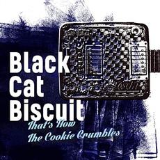 That's How The Cookie Crumbles mp3 Album by Black Cat Biscuit