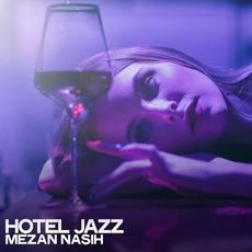 Hotel Jazz mp3 Album by Mezan Nasih