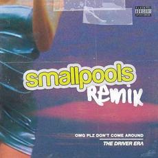 OMG Plz Don't Come Around (Smallpools Remix) mp3 Remix by The Driver Era