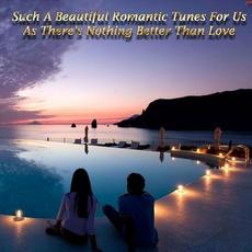 Such a Beautiful Romantic Tunes for Us as There's Nothing Better Than Love mp3 Compilation by Various Artists