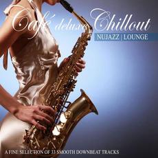 Café Deluxe Chill out Nu Jazz | Lounge mp3 Compilation by Various Artists