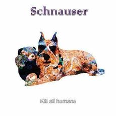 Kill All Humans mp3 Album by Schnauser