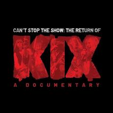 Can't Stop the Show: The Return of Kix mp3 Live by Kix