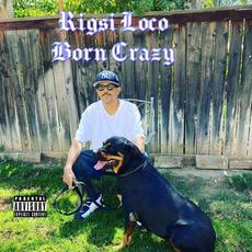 Born Crazy mp3 Album by Rigsi Loco