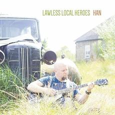 Lawless Local Heroes mp3 Album by Han Uil