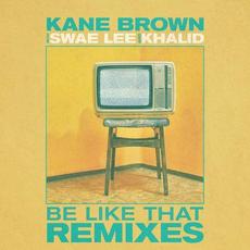 Be Like That (Remixes) mp3 Remix by Kane Brown