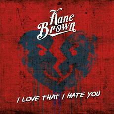 I Love That I Hate You mp3 Single by Kane Brown