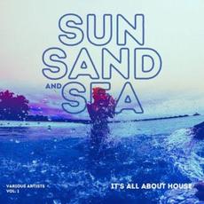 Sun, Sand And Sea (It's All About House), Vol. 1 mp3 Compilation by Various Artists
