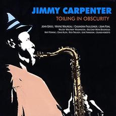 Toiling In Obscurity mp3 Album by Jimmy Carpenter