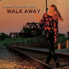 Walk Away mp3 Album by Jimmy Carpenter