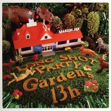 Gardens 13h mp3 Album by LONG SHOT PARTY