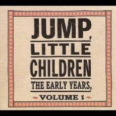 The Early Years, Vol. 1 mp3 Album by Jump, Little Children